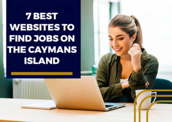 7 Best Websites To Find Jobs On The Caymans Island - Platforms That Can Guarantee Immediate Employment In Caymans Island