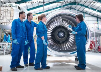 Engineering Scholarships - 5 Great Engineering Scholarship To Study In Canada