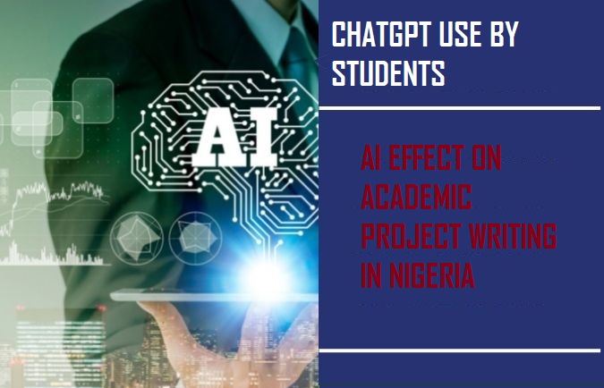 ChatGPT use by Students: AI effect on academic project writing in Nigeria 18 AI EFFECT ON ACADEMIC PROJECT
