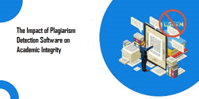 The Impact of Plagiarism Detection Software on Academic Integrity 1 Plagiarism Detection Software on Academic Integrity