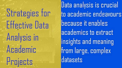 Strategies for Effective Data Analysis in Academic Projects:- Check Out The 5 processes 23 Effective Data Analysis in Academic Projects