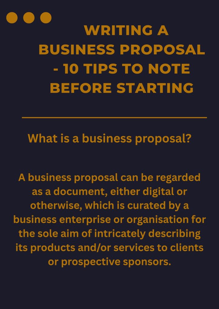 WRITING A BUSINESS PROPOSAL - 10 TIPS TO NOTE BEFORE STARTING 5 WRITING A BUSINESS PROPOSAL - 10 TIPS TO NOTE BEFORE STARTING