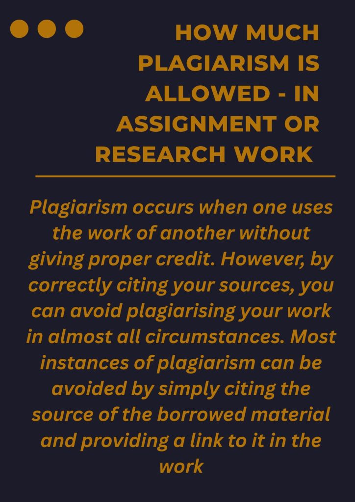 HOW MUCH PLAGIARISM IS ALLOWED - IN ASSIGNMENT OR RESEARCH WORK 